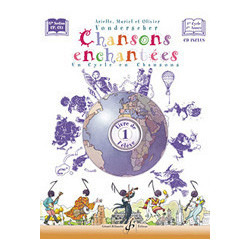 Chansons Enchantées - Volume 1 - Livre de l'élève
